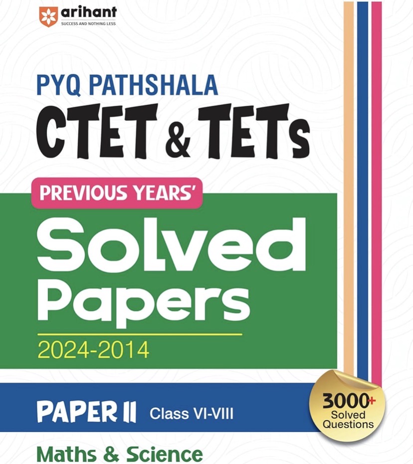 Arihant PYQ CTET & TETs Paper II Class 6–8 Previous Years’ Solved Papers (2024–2014) Maths & Science[English Medium]