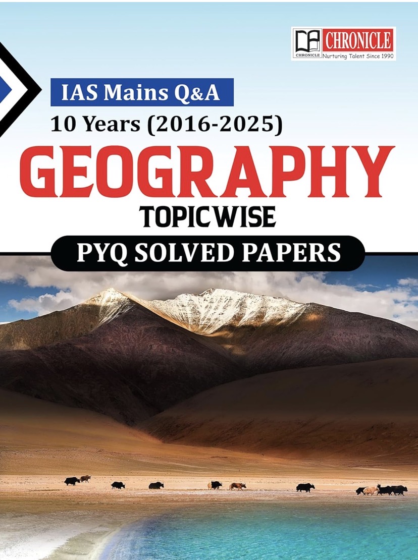 Chronicle Geography IAS Mains Q&A 10 Years (2016-2025) PYQ Solved Papers[English Medium]