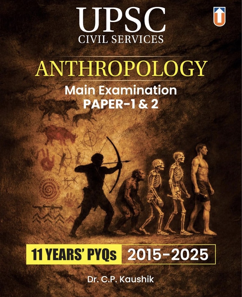 Unique UPSC Anthropology Mains 11 Years PYQs 2015-2025 By C P Kaushik[English Medium]